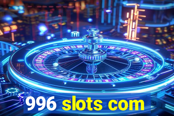 996 slots com